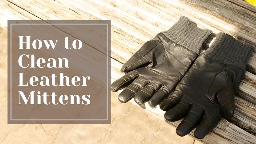 How to Clean Leather Mittens